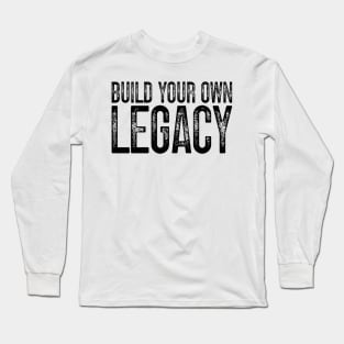 Build Your Own Legacy v4 Long Sleeve T-Shirt